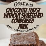 Chocolate Fudge without Sweetened Condensed Milk PIN (1)