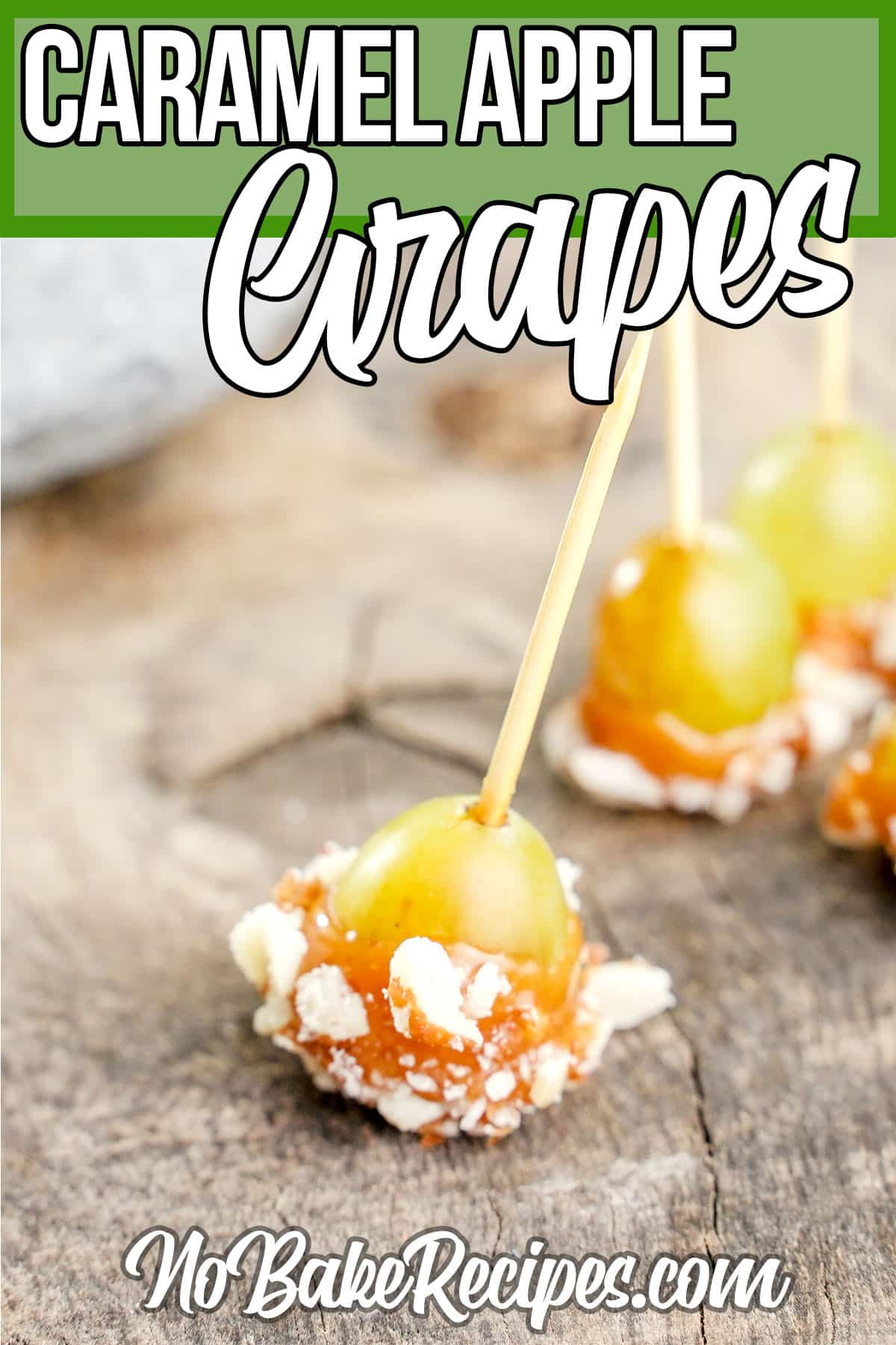 close up of caramel covered grapes with text which reads Caramel Apple Grapes