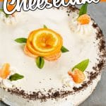 orange cheesecake with text which reads Orange Creamsicle Cheesecake