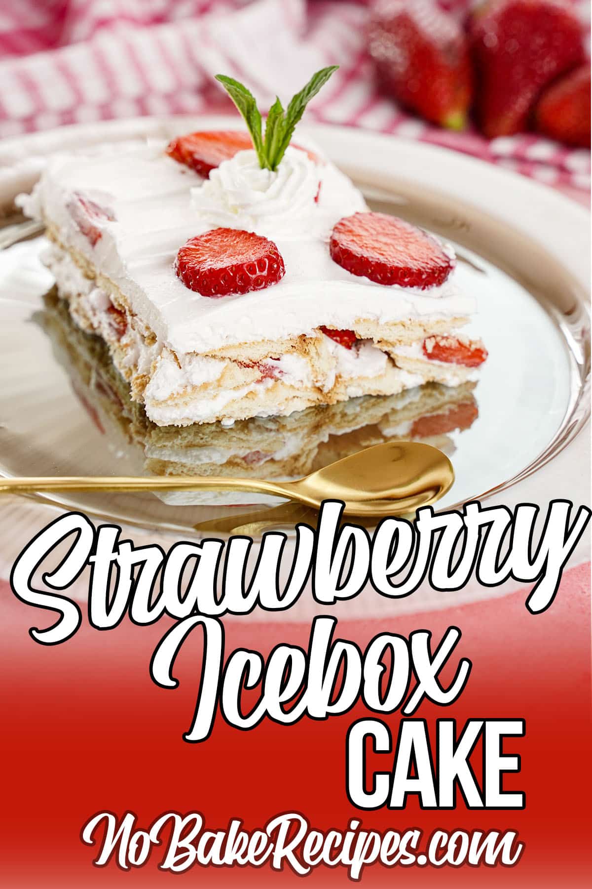 side view of a slice of no-bake strawberry pie with text which reads Strawberry Icebox Cake 