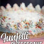 funfetti style no-bake cheesecake with text which reads funfetti cheesecake