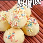 no-bake cake batter truffles with text which reads funfetti truffles