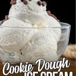 closeup of a bowl full of ice cream with cookie dough with text which reads cookie dough ice cream