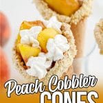no-bake peach cobbler in an ice cream cone with text which reads peach cobbler cones