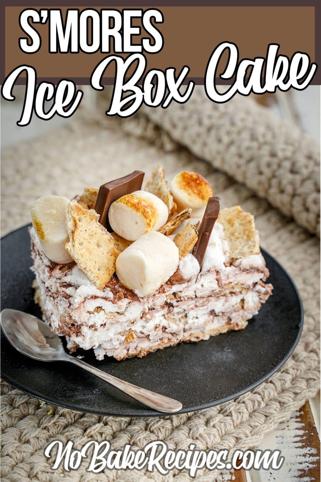 Indulge Your Sweet Tooth With This NoBake S’mores Icebox Cake NoBake Dessert Recipes