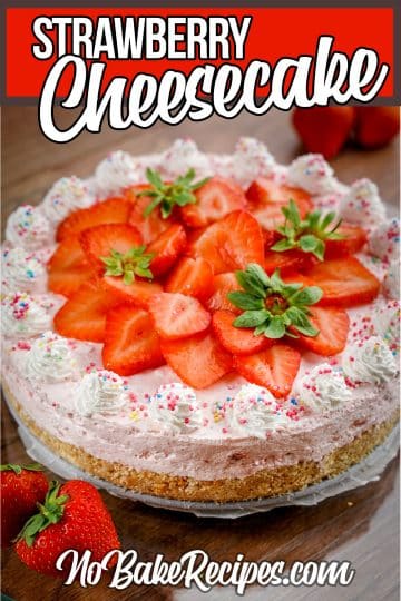 Simple and Easy No-Bake Strawberry Cheesecake - No-Bake Dessert Recipes